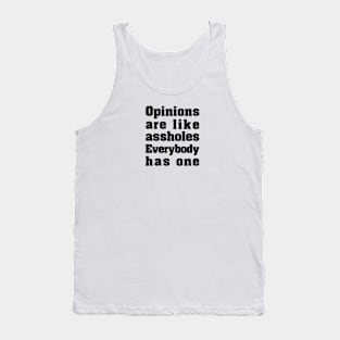 Opinions are like assholes. Tank Top